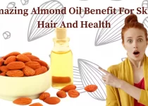 10 Amazing Almond Oil Benefit For Skin, Hair And Health