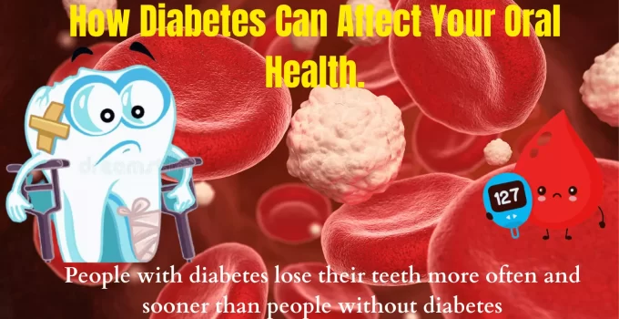How Diabetes Can Affect Your Oral Health.