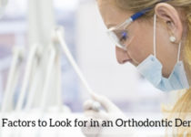 Factors to Look for in an Orthodontic Dentistry